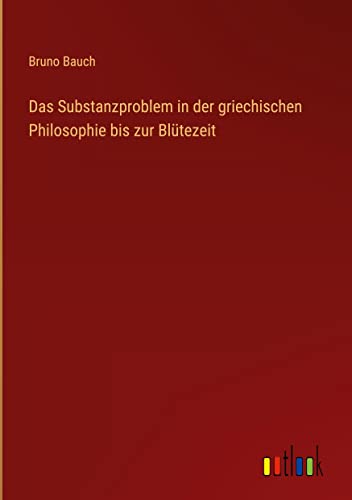 Das Substanzproblem in der griechischen Philosophie bis zur Blütezeit