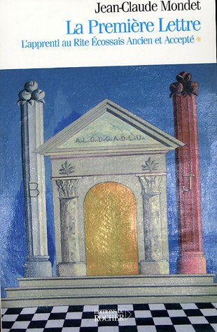 La Première Lettre : L'apprenti Au Rite Ecossais Ancien Et Accepté