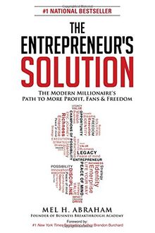 The Entrepreneur's Solution: The Modern Millionaire's Path to More Profit, Fans & Freedom