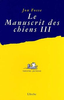 Le manuscrit des chiens. Vol. 3. Quelle misère !