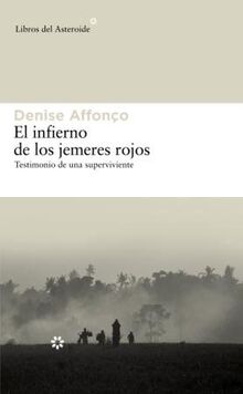 El Infierno de Los Jemeres Rojos: Testimonio de Una Superviviente (Libros del Asteroide, Band 70)