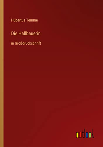 Die Hallbauerin: in Großdruckschrift