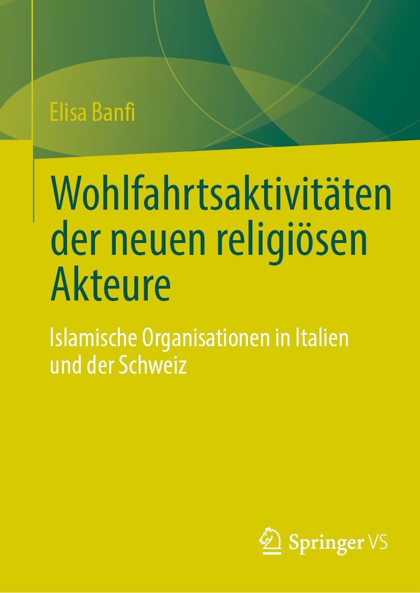 Wohlfahrtsaktivitäten der neuen religiösen Akteure: Islamische Organisationen in Italien und der Schweiz