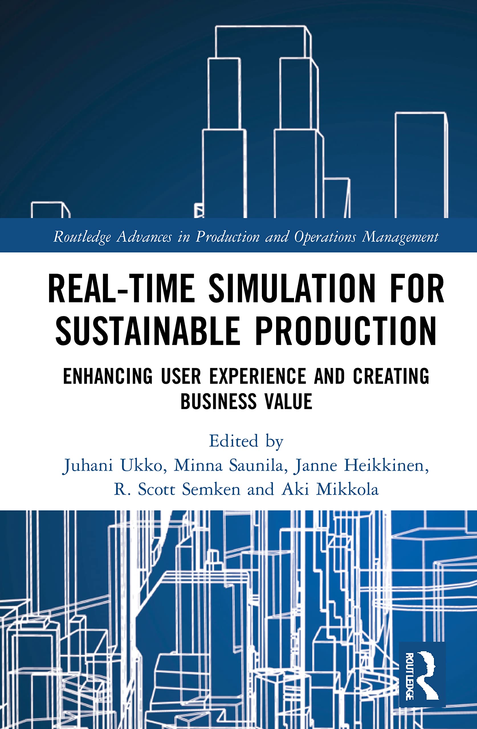 Real-time Simulation for Sustainable Production: Enhancing User Experience and Creating Business Value (Routledge Advances in Production and Operations Management)