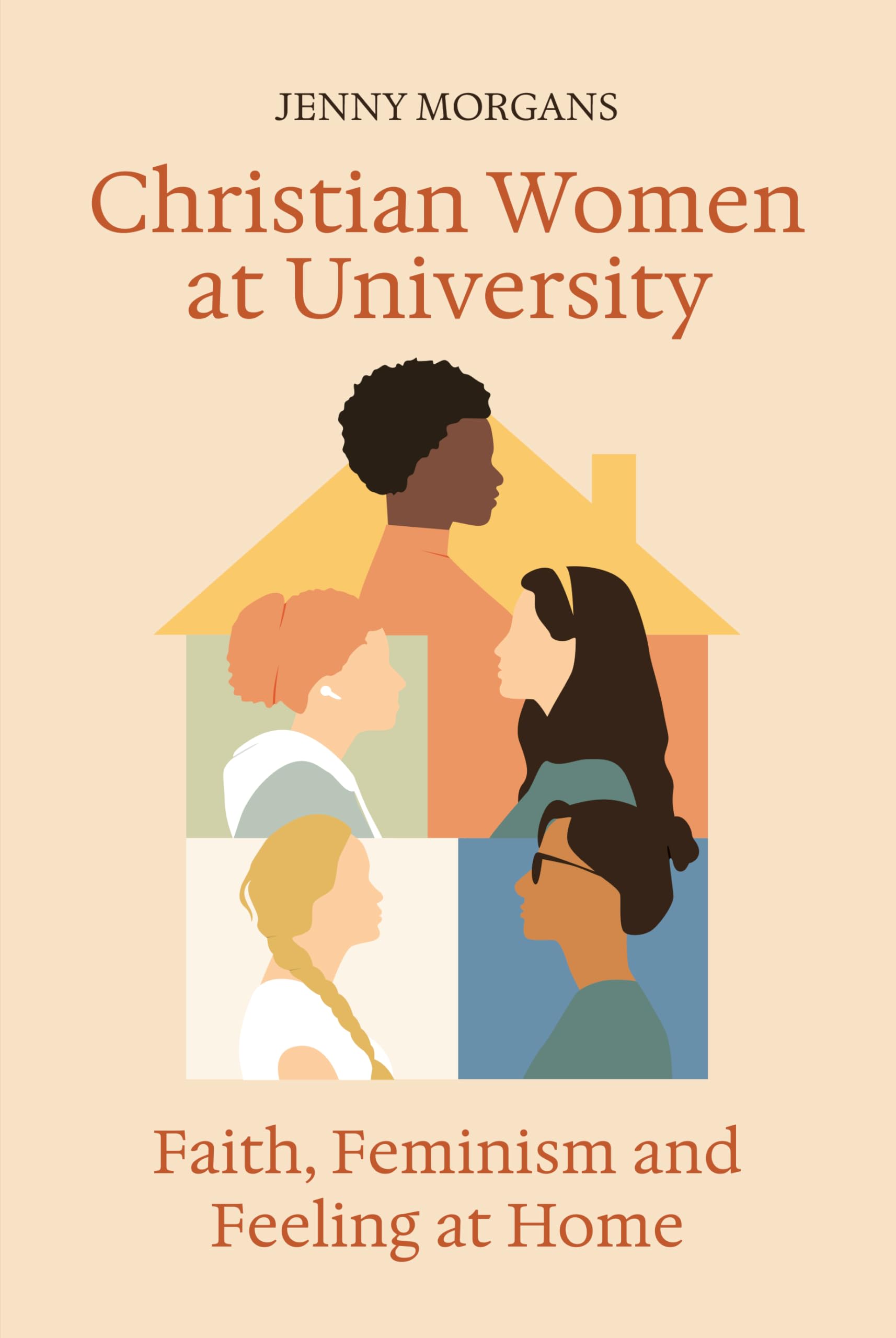Christian Women at University: Faith, Feminism and Feeling at Home
