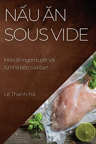 N¿u ¿n Sous Vide: Món ¿n ngon tuy¿t v¿i t¿ nhà b¿p c¿a b¿n
