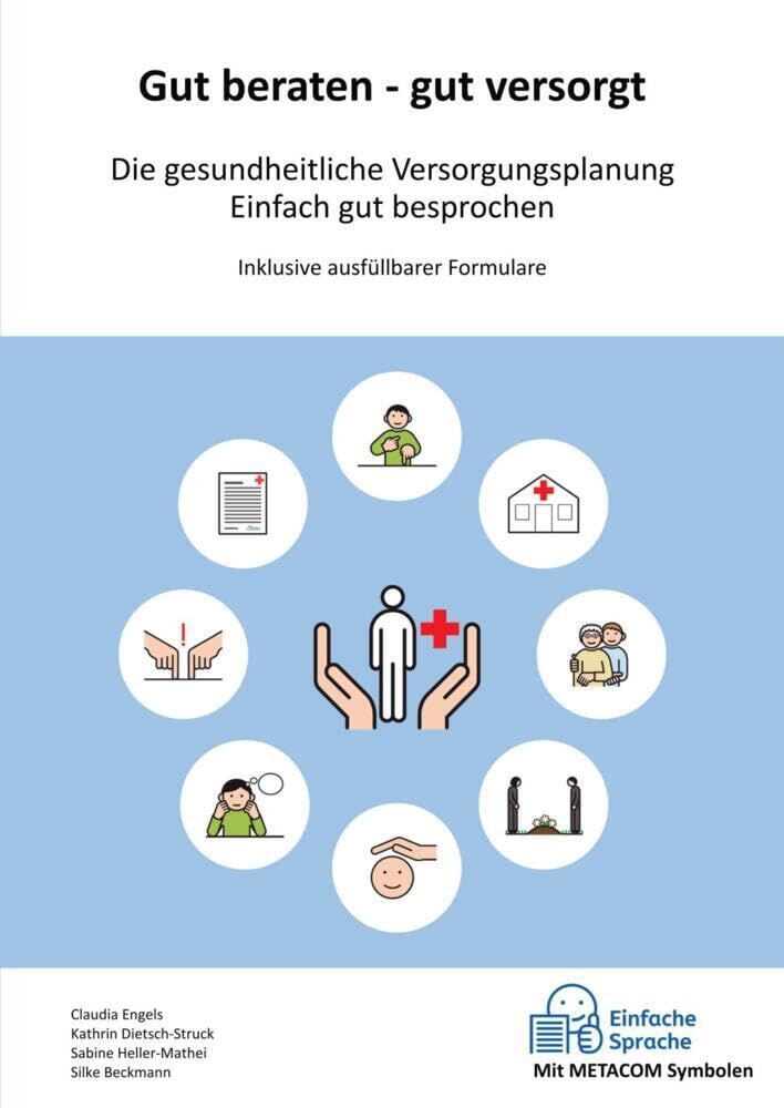 Gut beraten - gut versorgt: Die gesundheitliche Versorgungsplanung - Einfach gut besprochen - Arbeitsbuch als praktischer Ratgeber mit Schritt-für-Schritt Anleitung und Entscheidungshilfen