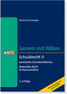 Schuldrecht 2 - Gesetzliche Schuldverhältnisse: Materielles Recht & Klausurenlehre