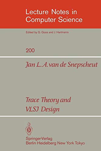 Trace Theory and VLSI Design (Lecture Notes in Computer Science, 200, Band 200)