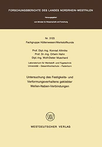 Untersuchung des Festigkeits- und Verformungsverhaltens geklebter Wellen-Naben- Verbindungen (Forschungsberichte des Landes Nordrhein-Westfalen, 3123, Band 3123)