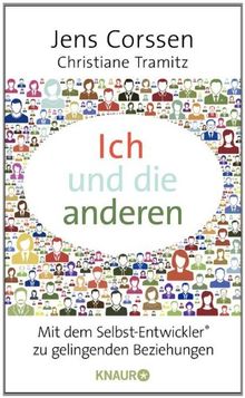 Ich und die anderen: Als Selbst-Entwickler zu gelingenden Beziehungen von Corssen, Jens, Tramitz, Christiane | Buch | Zustand sehr gut