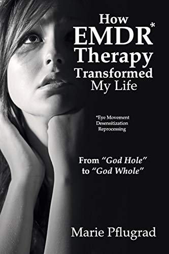 How EMDR Therapy Transformed My Life: From God Hole to God Whole