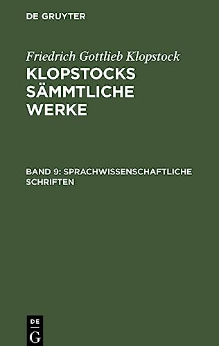 Sprachwissenschaftliche Schriften (Friedrich Gottlieb Klopstock: Klopstocks sämmtliche Werke)