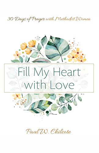 Fill My Heart with Love: 30 Days of Prayer with Methodist Women