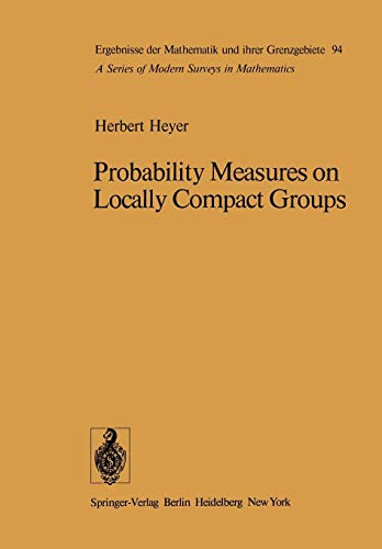 Probability Measures on Locally Compact Groups (Ergebnisse der Mathematik und ihrer Grenzgebiete. 2. Folge, 94, Band 94)