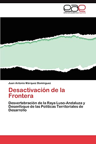 Desactivación de la Frontera: Desvertebración de la Raya Luso-Andaluza y Desenfoque de las Políticas Territoriales de Desarrollo