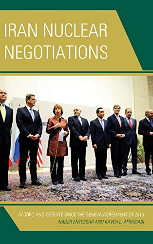 Iran Nuclear Negotiations: Accord and Détente since the Geneva Agreement of 2013