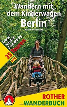 Wandern mit dem Kinderwagen Berlin: Erkner - Potsdam - Oranienburg. 35 Touren. Mit GPS-Tracks. (Rother Wanderbuch)