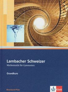 Lambacher Schweizer - Ausgabe Rheinland-Pfalz 2005: Lambacher Schweizer - Ausgabe Rheinland-Pfalz. Schülerbuch 11-13 mit CD-ROM Grundkurs