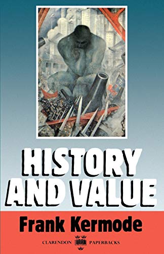 History And Value: The Clarendon Lectures and the Northcliffe Lectures 1987 (Clarendon Law Lectures)
