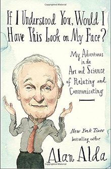 If I Understood You, Would I Have This Look on My Face?: My Adventures in the Art and Science of Relating and Communicating