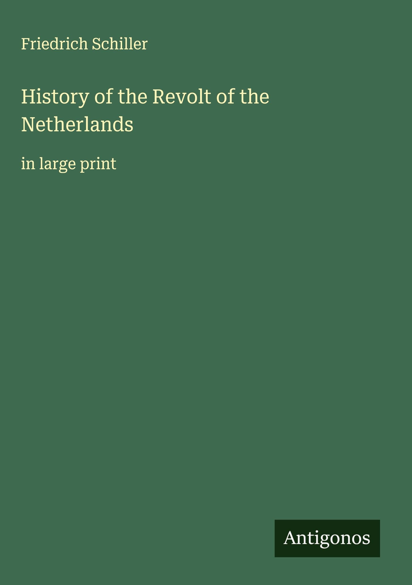 History of the Revolt of the Netherlands: in large print