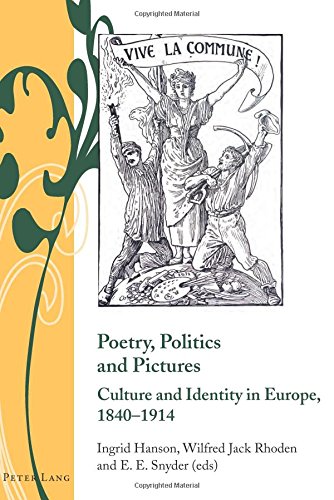 Poetry, Politics and Pictures: Culture and Identity in Europe, 1840-1914 (Writing and Culture in the Long Nineteenth Century)