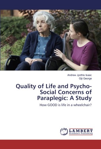Quality of Life and Psycho-Social Concerns of Paraplegic: A Study: How GOOD is life in a wheelchair?