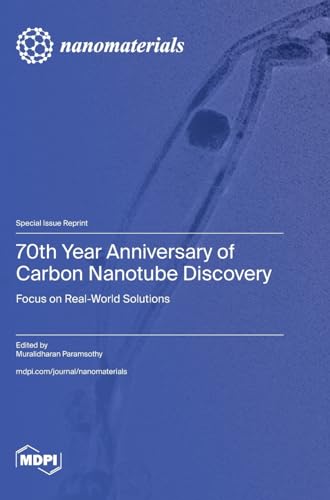 70th Year Anniversary of Carbon Nanotube Discovery: Focus on Real World Solutions
