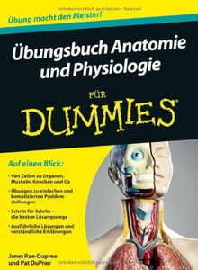 Übungsbuch Anatomie und Physiologie für Dummies (Fur Dummies)