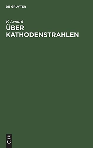Über Kathodenstrahlen: Nobel-Vortrag, gehalten in öffentlicher Sitzung der Königl. Schwedischen Akademie der Wissenschaften zu Stockholm
