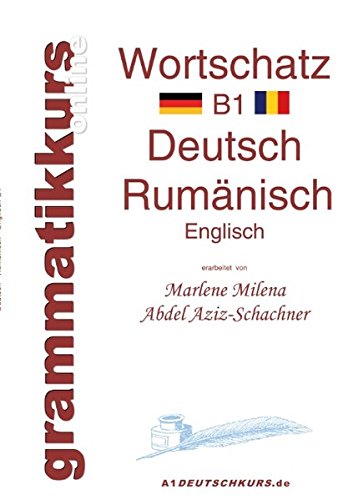 Wörterbuch Rumänisch B1: Lernwortschatz für Deutschkurs-TeilnehmerInnen aus Rumänien
