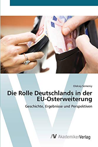 Die Rolle Deutschlands in der EU-Osterweiterung: Geschichte, Ergebnisse und Perspektiven