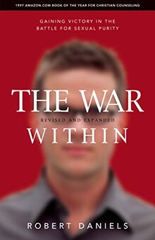 The War Within: Gaining Victory In The Battle For Sexual Purity