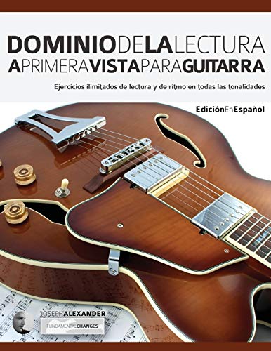 Dominio de la lectura a primera vista para guitarra: Ejercicios ilimitados de lectura y de ritmo en todas las tonalidades (leer musica en guitarra, Band 1)