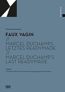 Marcel Duchamps letztes Readymade: Faux vagin (Poiesis. Schriftenreihe des Duchamp-Forschungszentrums)