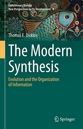 The Modern Synthesis: Evolution and the Organization of Information (Evolutionary Biology – New Perspectives on Its Development, 4, Band 4)