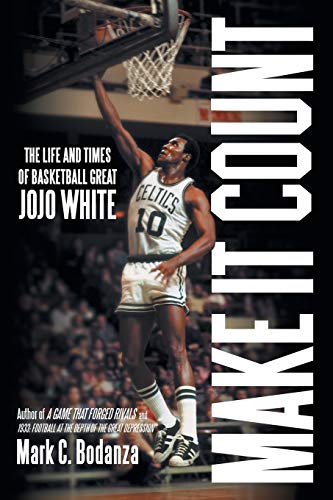 Bodanza, Mark C. Make It Count, The Life And Times Of Basketball Great JoJo White