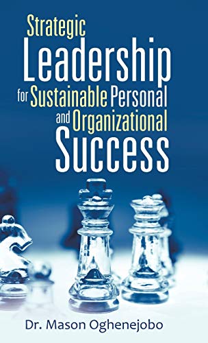 Strategic Leadership for Sustainable Personal and Organizational Success