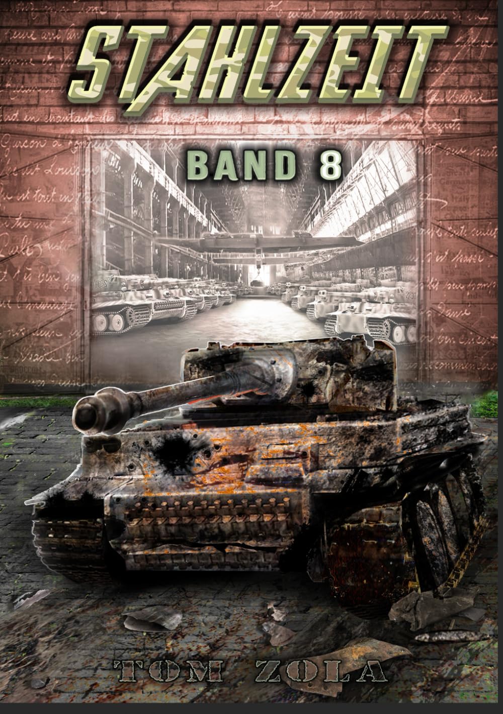 STAHLZEIT Band 8: Die Bombe – Der andere 2. Weltkrieg (Stahlzeit - Alternativweltgeschichte über einen anderen 2. Weltkrieg, Band 8)