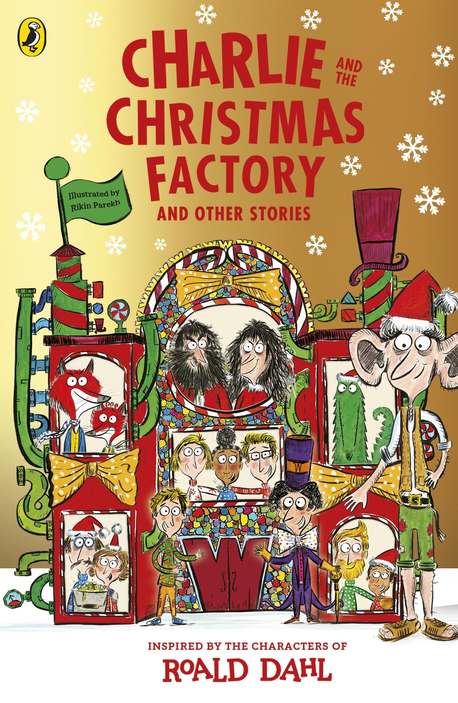 Charlie And The Christmas Factory, A Glorious Collection Of Festive Short Stories, Inspired By The World And Characters Of Roald Dahl