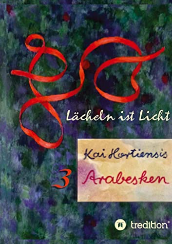 Lächeln ist Licht: 3 Arabesken