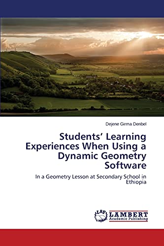 Students' Learning Experiences When Using a Dynamic Geometry Software: In a Geometry Lesson at Secondary School in Ethiopia