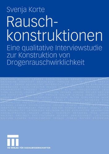 Rauschkonstruktionen: Eine qualitative Interviewstudie zur Konstruktion von Drogenrauschwirklichkeit