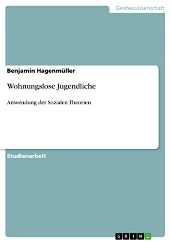 Wohnungslose Jugendliche: Anwendung der Sozialen Theorien