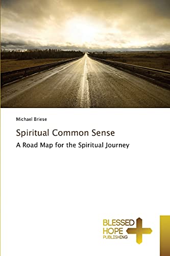 Spiritual Common Sense: A Road Map for the Spiritual Journey