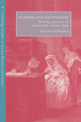 Numbers and Nationhood: Writing Statistics in Nineteenth-Century Italy (Cambridge Studies in Italian History and Culture)