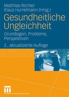 Gesundheitliche Ungleichheit: Grundlagen, Probleme, Perspektiven