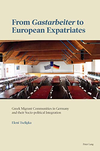 From «Gastarbeiter» to European Expatriates: Greek Migrant Communities in Germany and their Socio-political Integration