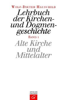 Lehrbuch der Kirchen- und Dogmengeschichte, Bd.1, Alte Kirche und Mittelalter